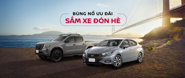 BÙNG NỔ ƯU ĐÃI - SẮM XE ĐÓN HÈ CÙNG NISSAN 